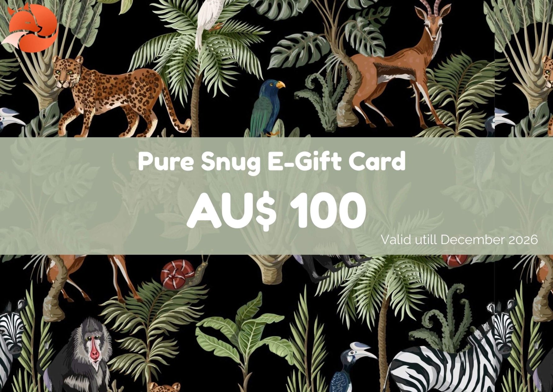 Pure Snug $100 E-gift card with jungle print and 'Pure Snug' branding
