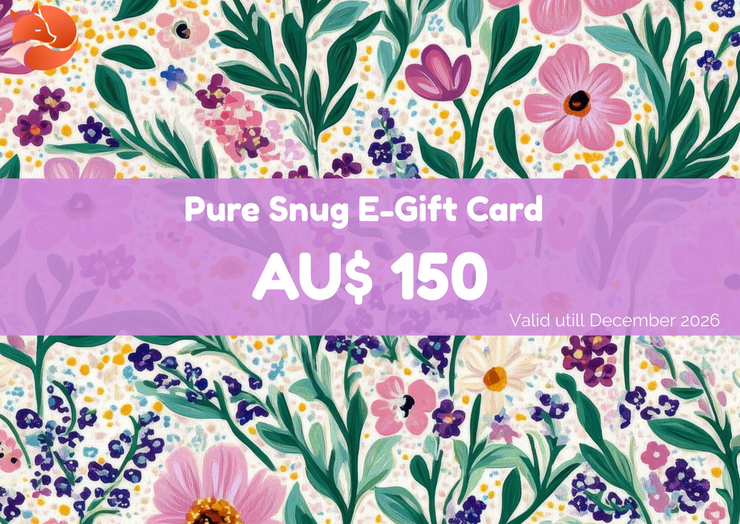 Floral patterned e-gift card with text 'Pure Snug E-Gift Card AU$ 150 Valid till December 2026'.